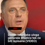 Dodik: Prava ocjena istorijske uloge generala Mladića tek slijedi