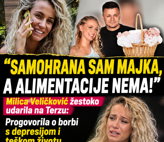 „SAMOHRANA SAM MAJKA, A ALIMENTACIJE NEMA!“ Milica Veličković žestoko oplela po Terzi, progovorila o depresiji i teškom periodu